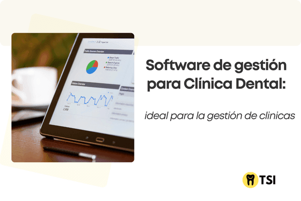 Software de gestión para Clínica Dental: ideal para la gestión de clinicas